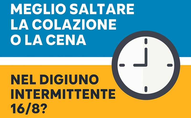 Meglio saltare la colazione o la cena nel digiuno intermittente