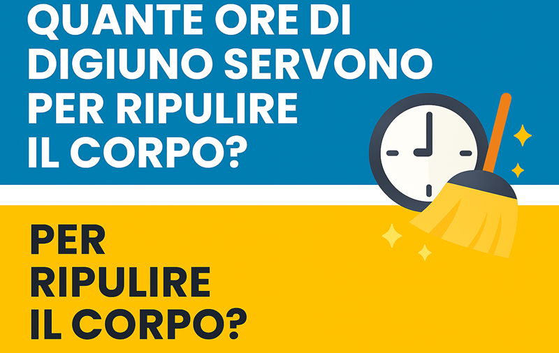 Quante ore di digiuno servono per ripulire il corpo